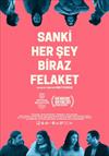 Sanki Her Şey Biraz Felaket