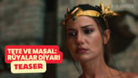 Tete ve Masal "Rüyalar Diyarı" Filmi Teaser Fragman