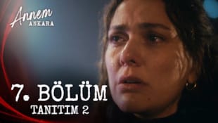 Annem Ankara Filmi 7. Bölüm Tanıtım 2