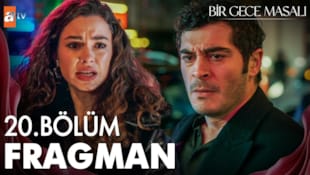 Bir Gece Masalı Filmi 20. Bölüm Fragmanı