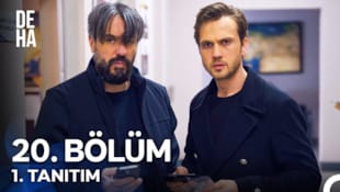 Deha Filmi 20. Bölüm 1. Tanıtım