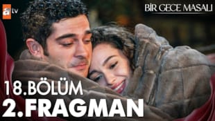 Bir Gece Masalı Filmi 18. Bölüm 2. Fragman