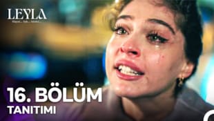 Leyla: Hayat...Aşk...Adalet Filmi 16. Bölüm Tanıtımı