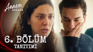 Annem Ankara Filmi 6. Bölüm Tanıtımı