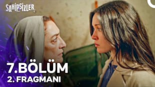 Sahipsizler Filmi 7. Bölüm 2. Fragmanı