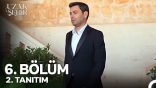 Uzak Şehir Filmi 6. Bölüm 2. Tanıtım