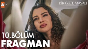 Bir Gece Masalı Filmi 10. Bölüm Fragmanı