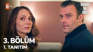 Başka Bir Gün Filmi 3. Bölüm 1. Tanıtım