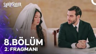 Sahipsizler Filmi 8. Bölüm 2. Fragmanı