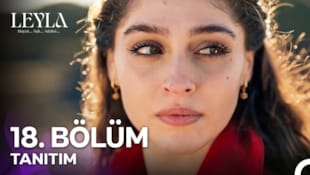 Leyla: Hayat...Aşk...Adalet Filmi 18. Bölüm Tanıtımı