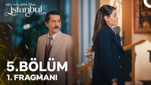 Sen Ağlama İstanbul Filmi 5. Bölüm 1. Fragmanı