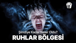 Ruhlar Bölgesi: Aramızdalar Filmi Ruhlar Bölgesi'nde Şimdiye Kadar Neler Oldu?