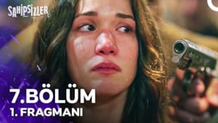 Sahipsizler Filmi 7. Bölüm 1. Fragmanı