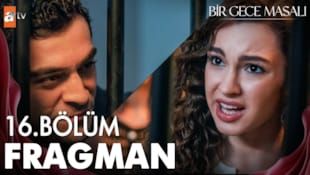 Bir Gece Masalı Filmi 16. Bölüm Fragmanı