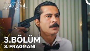 Sen Ağlama İstanbul Filmi 3. Bölüm 3. Fragmanı