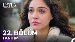 Leyla: Hayat...Aşk...Adalet Filmi 22. Bölüm Tanıtımı