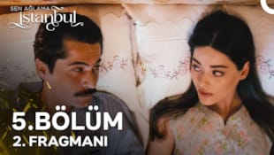 Sen Ağlama İstanbul Filmi 5. Bölüm 2. Fragmanı