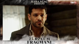 Kara Ağaç Destanı Filmi 25. Bölüm Fragmanı