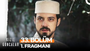 Kızıl Goncalar Filmi 33. Bölüm 1. Fragmanı