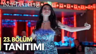 İnci Taneleri Filmi 23.Bölüm Tanıtımı