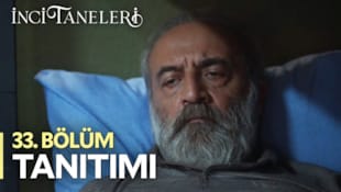 İnci Taneleri Filmi 33. Bölüm Tanıtımı