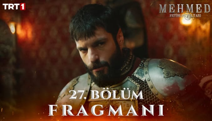 Mehmed Fetihler Sultanı Dizisi 27. Bölüm Fragmanı