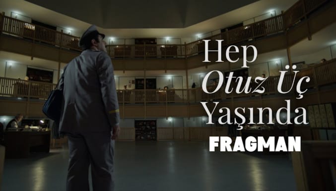 Hep Otuz Üç Yaşında Filmi Fragman