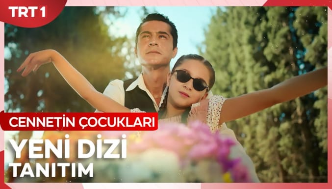 Cennetin Çocukları Dizisi İlk Tanıtım