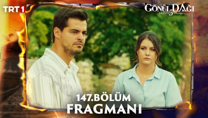 Gönül Dağı Dizisi 147.Bölüm Fragmanı