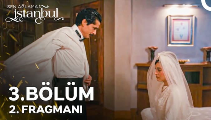 Sen Ağlama İstanbul Dizisi 3. Bölüm 2. Fragmanı