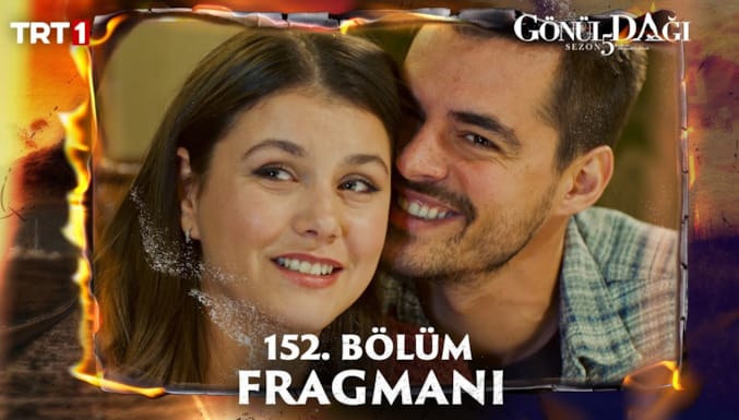 Gönül Dağı Dizisi 152. Bölüm Fragmanı