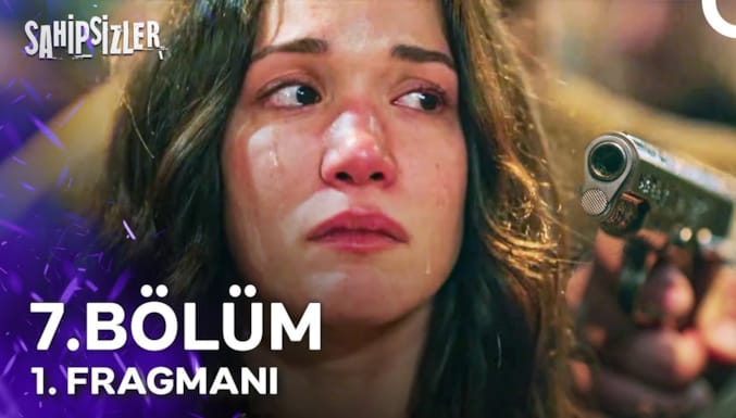 Sahipsizler Dizisi 7. Bölüm 1. Fragmanı