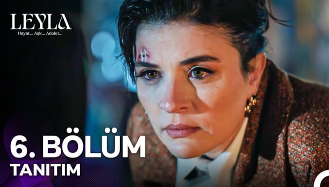 Leyla: Hayat...Aşk...Adalet Dizisi 6. Bölüm Tanıtım