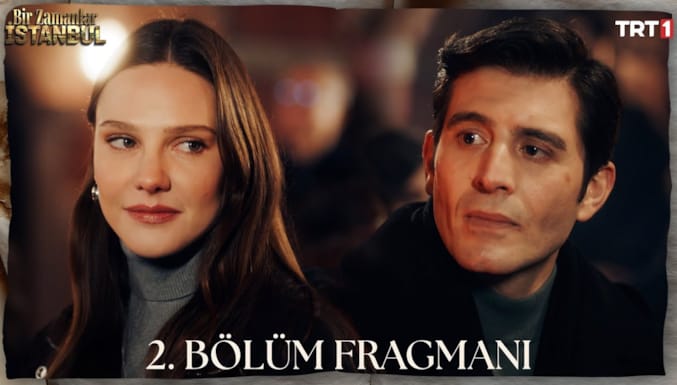 Bir Zamanlar İstanbul Dizisi 2. Bölüm Fragmanı