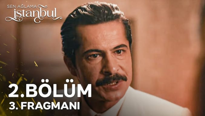 Sen Ağlama İstanbul Dizisi 2. Bölüm 3. Fragmanı