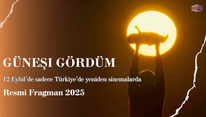 Güneşi Gördüm Filmi Fragman (Yeniden Sinemalarda)