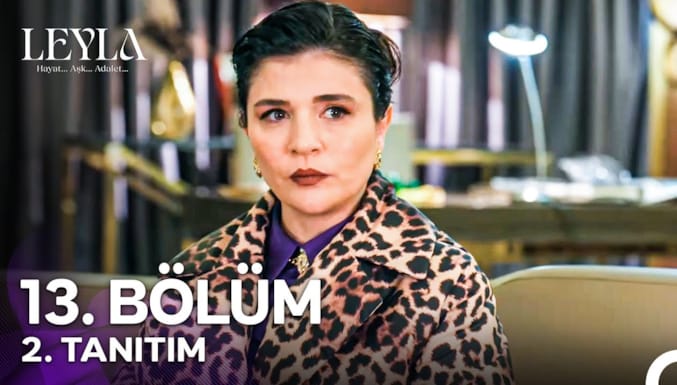 Leyla: Hayat...Aşk...Adalet Dizisi 13. Bölüm 2. Tanıtımı