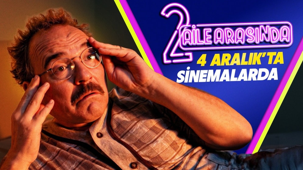 2 Aile Arasında Filmi Vizyon Tarihi Duyurusu
